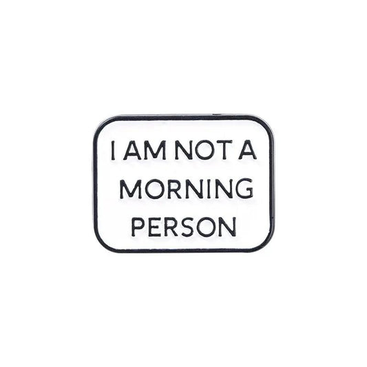 I'm Not A Morning Person pin MyHobbyQ8