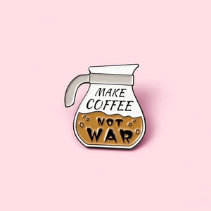Coffee Pins: Make Coffee Not War